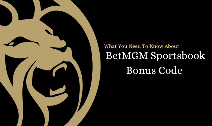 BetMGM Sportsbook Bonus Code - What You Need To Know