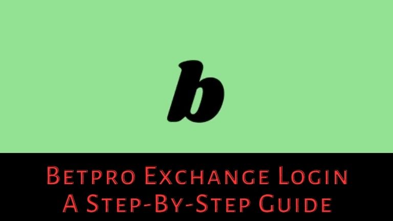 Betpro Exchange Login: A Step-By-Step Guide