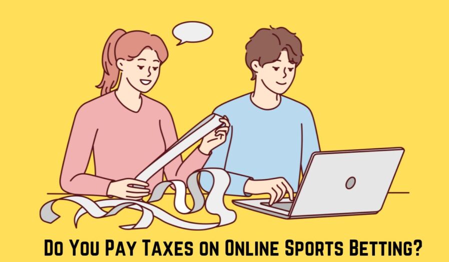 Do You Pay Taxes on Online Sports Betting?